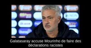 Galatasaray accuse Mourinho de faire des déclarations racistes