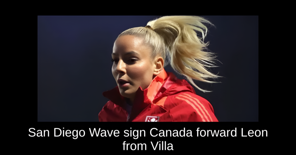 San Diego Wave signe l’attaquant canadien Leon en provenance de Villa