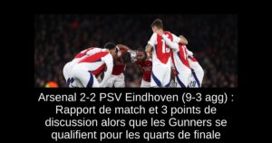 Arsenal 2-2 PSV Eindhoven (9-3 agg) : Rapport de match et 3 points de discussion alors que les Gunners se qualifient pour les quarts de finale