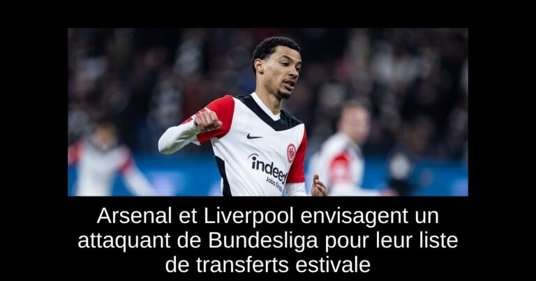 Arsenal et Liverpool envisagent un attaquant de Bundesliga pour leur liste de transferts estivale