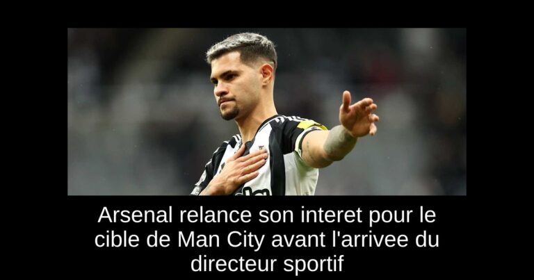 Arsenal relance son interet pour le cible de Man City avant l'arrivee du directeur sportif