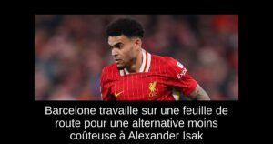 Barcelone travaille sur une feuille de route pour une alternative moins coûteuse à Alexander Isak
