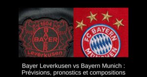 Bayer Leverkusen vs Bayern Munich : Prévisions, pronostics et compositions