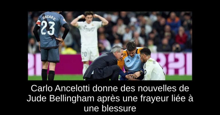 Carlo Ancelotti donne des nouvelles de Jude Bellingham après une frayeur liée à une blessure