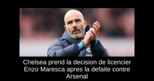 Chelsea prend la decision de licencier Enzo Maresca apres la defaite contre Arsenal