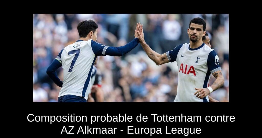 Composition probable de Tottenham contre AZ Alkmaar - Europa League