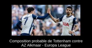 Composition probable de Tottenham contre AZ Alkmaar - Europa League
