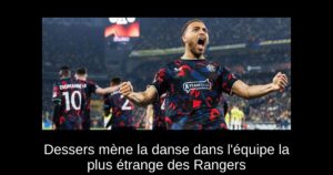 Dessers mène la danse dans l&rsquo;équipe la plus étrange des Rangers