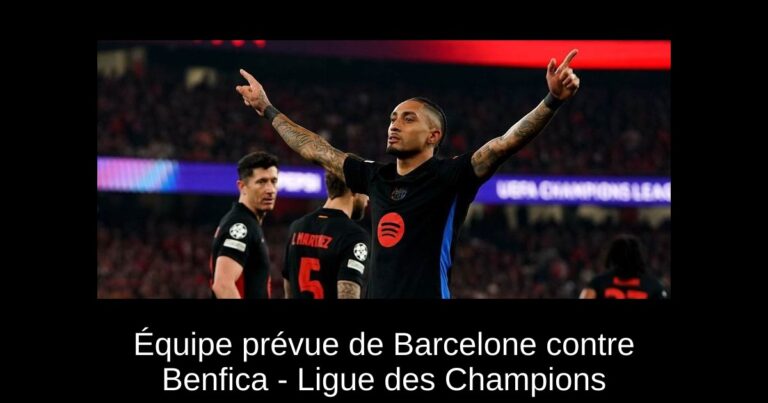 Équipe prévue de Barcelone contre Benfica - Ligue des Champions