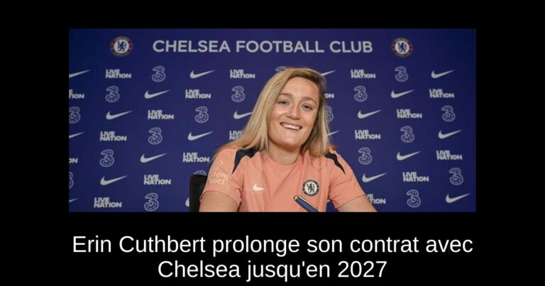 Erin Cuthbert prolonge son contrat avec Chelsea jusqu'en 2027