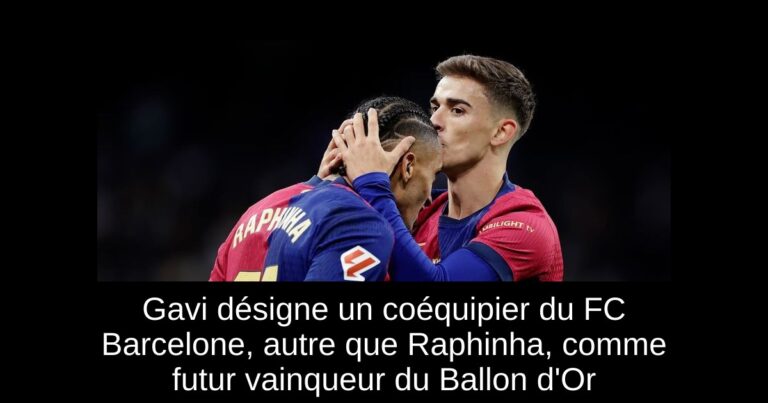 Gavi désigne un coéquipier du FC Barcelone, autre que Raphinha, comme futur vainqueur du Ballon d'Or