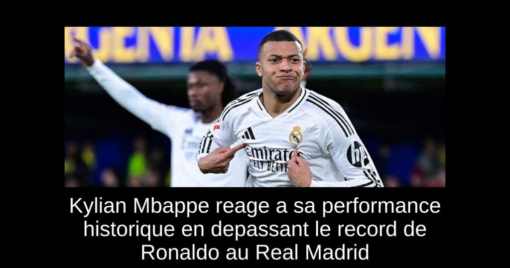 Kylian Mbappe reage a sa performance historique en depassant le record de Ronaldo au Real Madrid