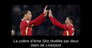 La colère d&rsquo;Arne Slot révélée par deux stars de Liverpool