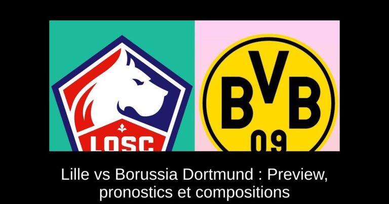 Lille vs Borussia Dortmund : Preview, pronostics et compositions