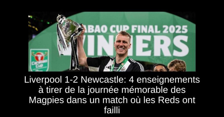 Liverpool 1-2 Newcastle: 4 enseignements à tirer de la journée mémorable des Magpies dans un match où les Reds ont failli