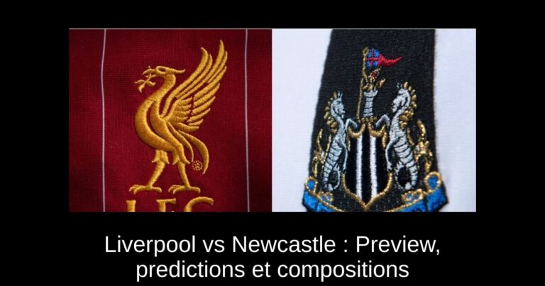 Liverpool vs Newcastle : Preview, predictions et compositions