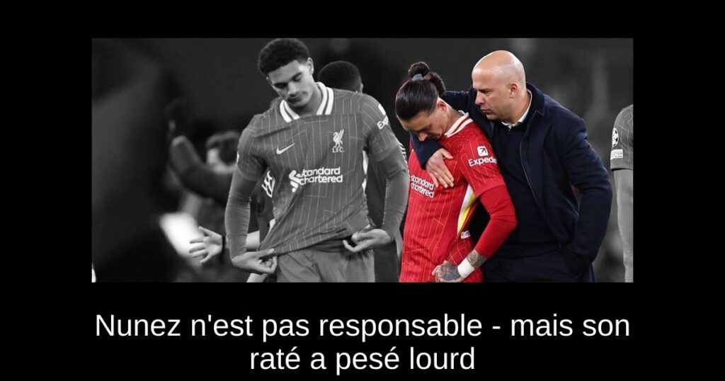 Nunez n'est pas responsable - mais son raté a pesé lourd