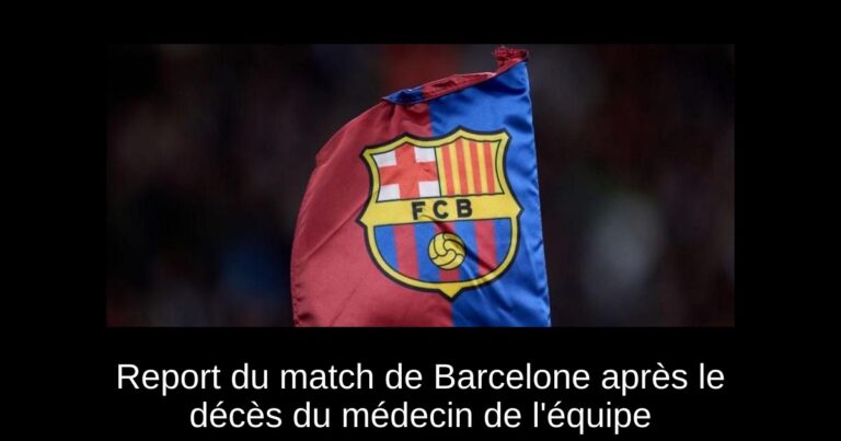 Report du match de Barcelone après le décès du médecin de l'équipe