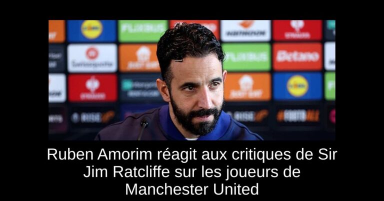 Ruben Amorim réagit aux critiques de Sir Jim Ratcliffe sur les joueurs de Manchester United