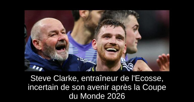 Steve Clarke, entraîneur de l'Ecosse, incertain de son avenir après la Coupe du Monde 2026