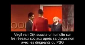 Virgil van Dijk suscite un tumulte sur les réseaux sociaux après sa discussion avec les dirigeants du PSG