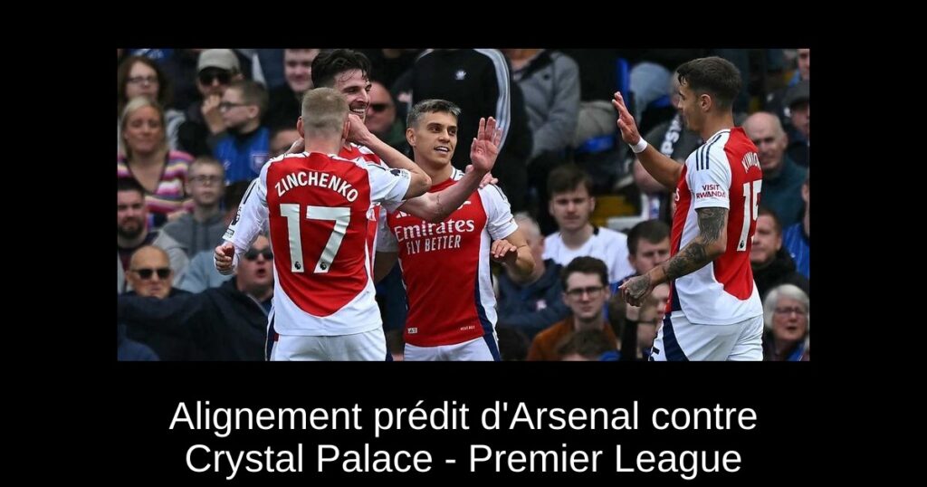 Alignement prédit d'Arsenal contre Crystal Palace - Premier League