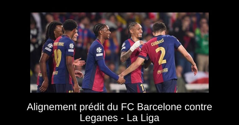 Alignement prédit du FC Barcelone contre Leganes - La Liga
