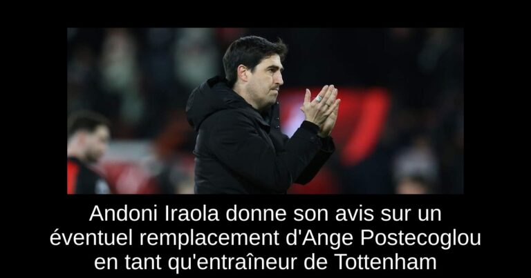 Andoni Iraola donne son avis sur un éventuel remplacement d'Ange Postecoglou en tant qu'entraîneur de Tottenham