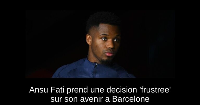 Ansu Fati prend une decision 'frustree' sur son avenir a Barcelone