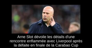 Arne Slot dévoile les détails d&rsquo;une rencontre enflammée avec Liverpool après la défaite en finale de la Carabao Cup
