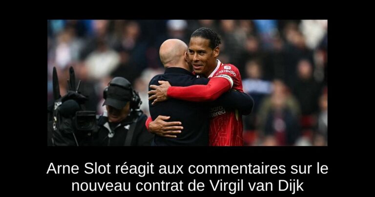 Arne Slot réagit aux commentaires sur le nouveau contrat de Virgil van Dijk