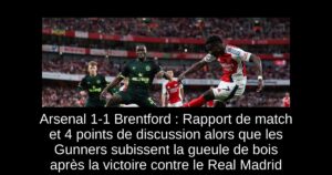 Arsenal 1-1 Brentford : Rapport de match et 4 points de discussion alors que les Gunners subissent la gueule de bois après la victoire contre le Real Madrid