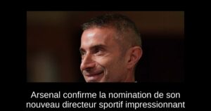 Arsenal confirme la nomination de son nouveau directeur sportif impressionnant