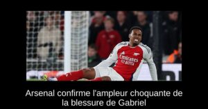 Arsenal confirme l&rsquo;ampleur choquante de la blessure de Gabriel