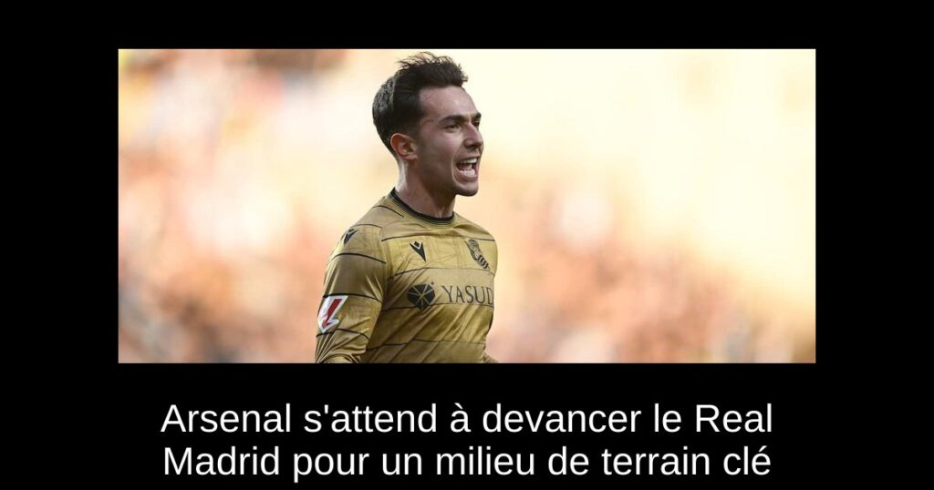 Arsenal s'attend à devancer le Real Madrid pour un milieu de terrain clé