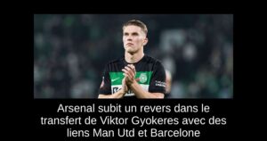 Arsenal subit un revers dans le transfert de Viktor Gyokeres avec des liens Man Utd et Barcelone