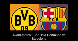 Avant-match : Borussia Dortmund vs Barcelona