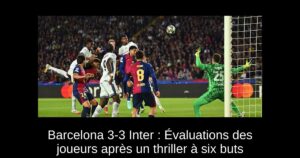 Barcelona 3-3 Inter : Évaluations des joueurs après un thriller à six buts