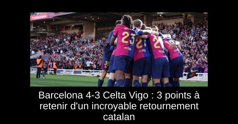 Barcelona 4-3 Celta Vigo : 3 points à retenir d'un incroyable retournement catalan