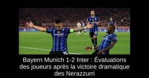 Bayern Munich 1-2 Inter : Évaluations des joueurs après la victoire dramatique des Nerazzurri