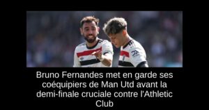 Bruno Fernandes met en garde ses coéquipiers de Man Utd avant la demi-finale cruciale contre l&rsquo;Athletic Club