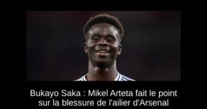 Bukayo Saka : Mikel Arteta fait le point sur la blessure de l&rsquo;ailier d&rsquo;Arsenal