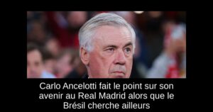 Carlo Ancelotti fait le point sur son avenir au Real Madrid alors que le Brésil cherche ailleurs