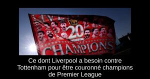 Ce dont Liverpool a besoin contre Tottenham pour être couronné champions de Premier League