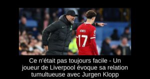 Ce n&rsquo;était pas toujours facile – Un joueur de Liverpool évoque sa relation tumultueuse avec Jurgen Klopp