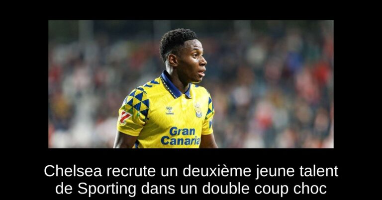 Chelsea recrute un deuxième jeune talent de Sporting dans un double coup choc