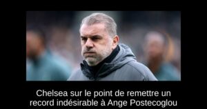 Chelsea sur le point de remettre un record indésirable à Ange Postecoglou