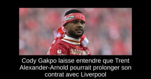 Cody Gakpo laisse entendre que Trent Alexander-Arnold pourrait prolonger son contrat avec Liverpool