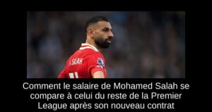 Comment le salaire de Mohamed Salah se compare à celui du reste de la Premier League après son nouveau contrat