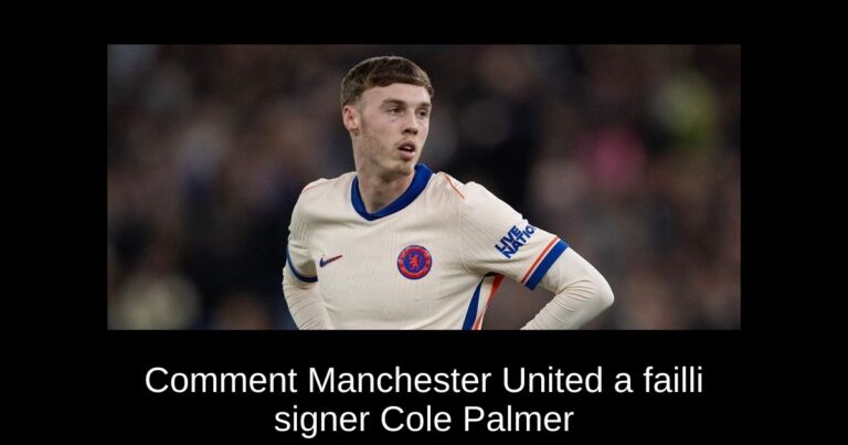 Comment Manchester United a failli signer Cole Palmer